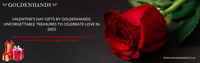 Valentine's Day Gifts by Goldenhands: Unforgettable Treasures to Celebrate Love in 2025