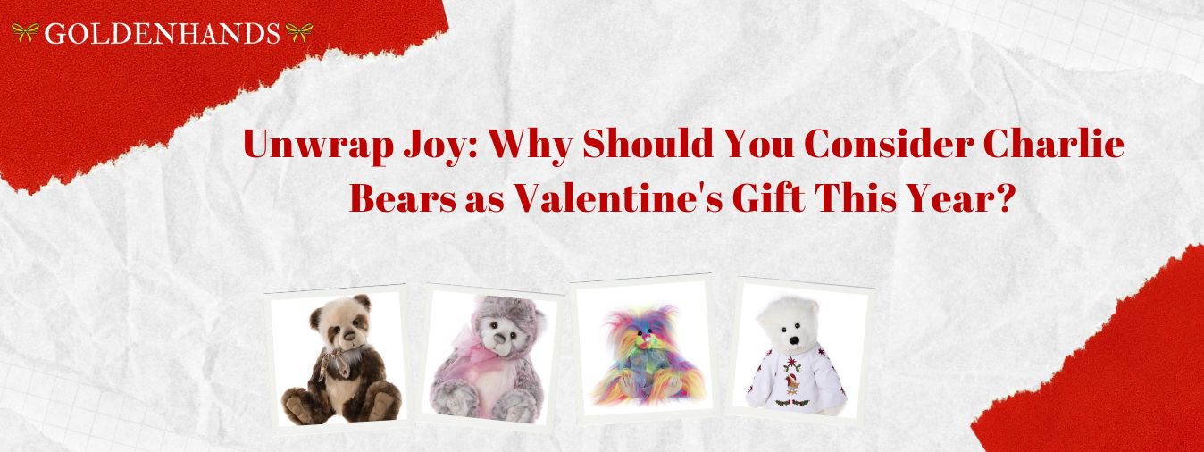 Unwrap Joy: Why Should You Consider Charlie Bears as Valentine's Gift This Year?