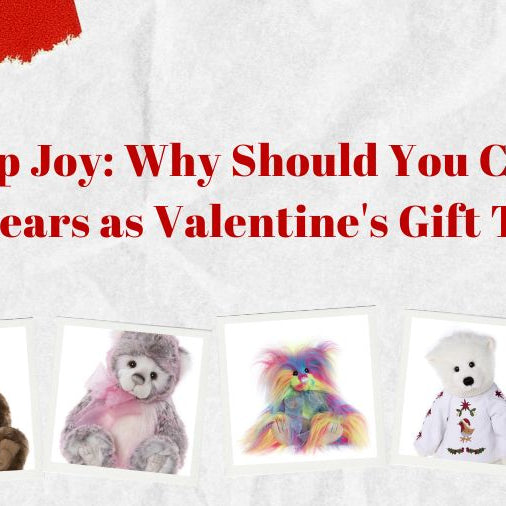 Unwrap Joy: Why Should You Consider Charlie Bears as Valentine's Gift This Year?