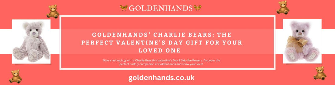 Goldenhands' Charlie Bears: The Perfect Valentine's Day Gift for Your Loved One
