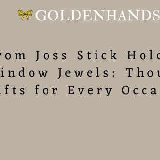 From Joss Stick Holders to Window Jewels: Thoughtful Gifts for Every Occasion!